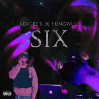 SIX (feat. DJ YUNG WULF)