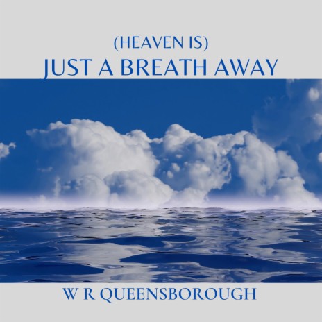 (Heaven Is) Just A Breath Away