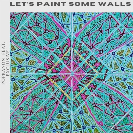 Let's Paint Some Walls ft. Exclusive | Boomplay Music