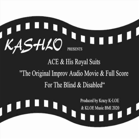 Chapter 34: Kashlo Presents - Ace & His Royal Suits (The Original Improv Audio Movie) [Live] | Boomplay Music