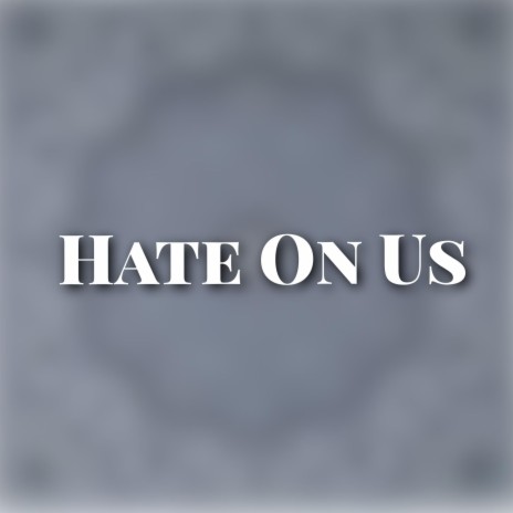 Hate On Us | Boomplay Music