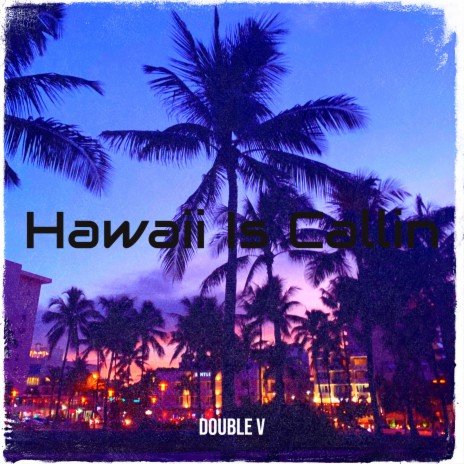 Hawaii Is Callin | Boomplay Music