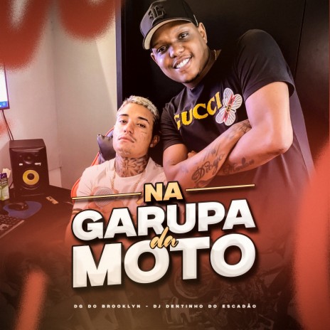 Na Garupa da Moto ft. DJ Dentinho Do Escadão | Boomplay Music