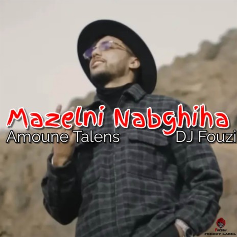 Mazelni Nabghiha ft. Amoune Talens | Boomplay Music