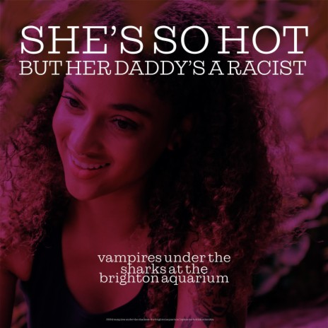 She's So Hot but Her Daddy's a Racist | Boomplay Music