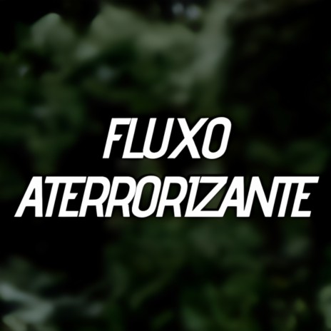 Fluxo Aterrorizante | Boomplay Music