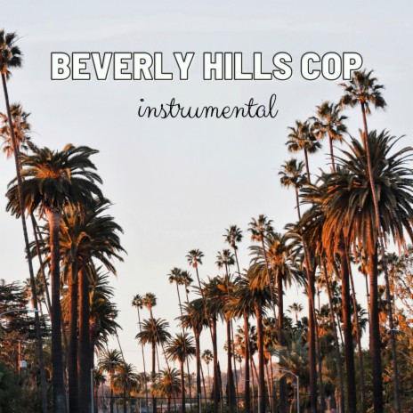 Beverly Hills Cop (Instrumental) ft. Robert Kanaan | Boomplay Music