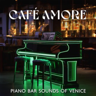 Café Amore: Piano Bar Sounds of Venice - Smooth Jazz, Intimate Ambiance, Romantic Night