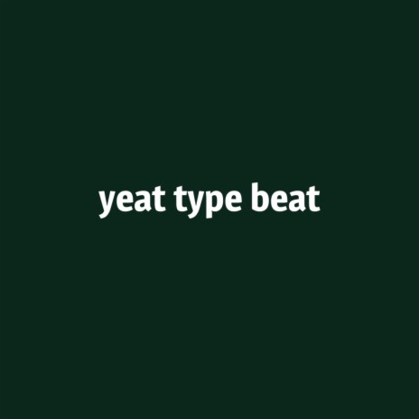 Yeat Type Beat | Boomplay Music