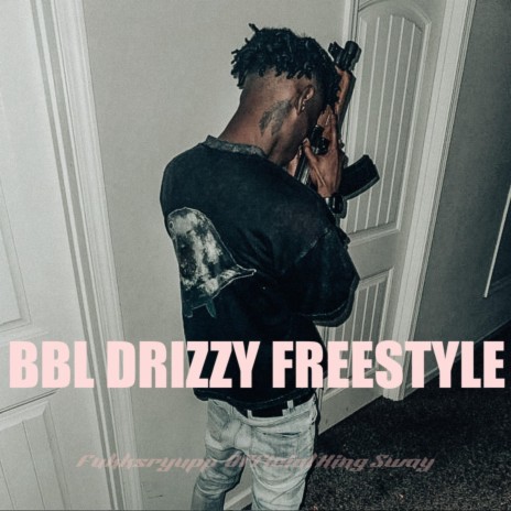 BBL DRIZZY FREESTYLE ft. Fukksryupp | Boomplay Music