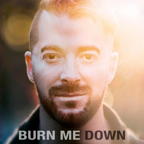 Burn Me Down | Boomplay Music