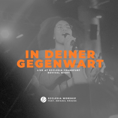 In deiner Gegenwart (feat. Abigael Krause) [Live at Ecclesia Frankfurt Revival Night] | Boomplay Music