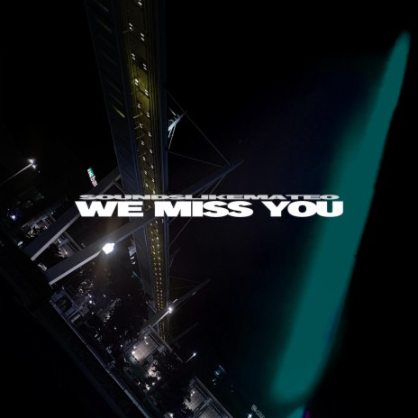 WE MISS YOU | Boomplay Music
