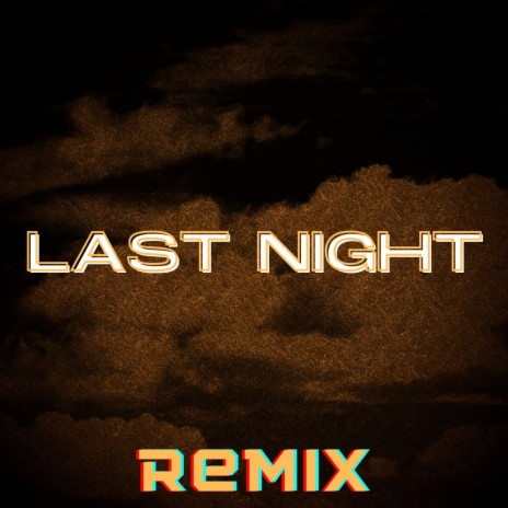 Last Night (Remix) | Boomplay Music