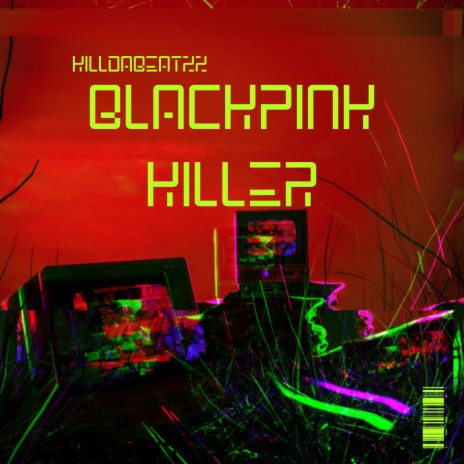 blackpink killer | Boomplay Music