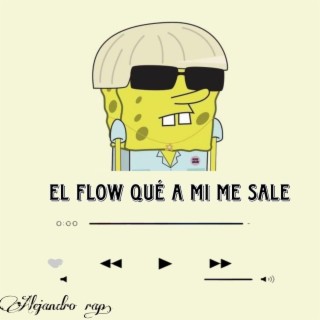 El flow que a mi me sale