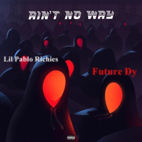 Ain't No Way ft. Future Dy