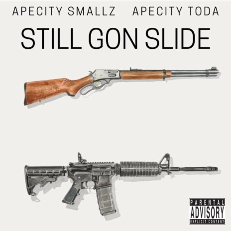 Still Gon Slide ft. Apecity Toda | Boomplay Music