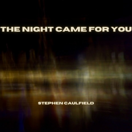 The Night Came For You | Boomplay Music