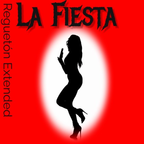 La Fiesta (Reguetón Extended) | Boomplay Music