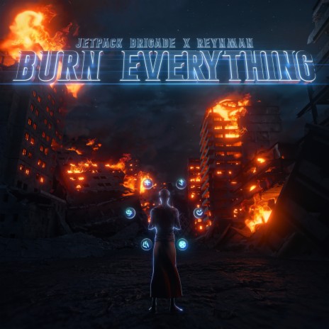 Burn Everything ft. Reynman | Boomplay Music