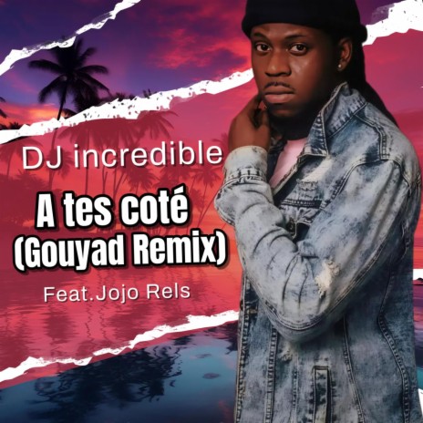 A Tes Cotes (Gouyad Edition) ft. Jojo Rels | Boomplay Music