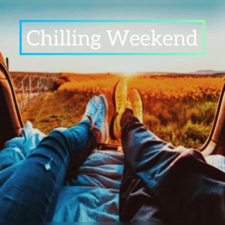 Chilling Weekend