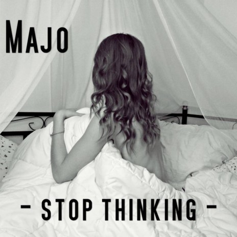 Stop Thinking | Boomplay Music