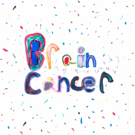 Brain Cancer | Boomplay Music