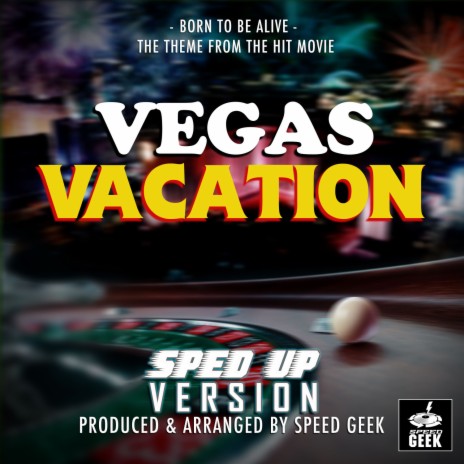 Born To Be Alive (From Vegas Vacation) (Sped-Up Version) | Boomplay Music