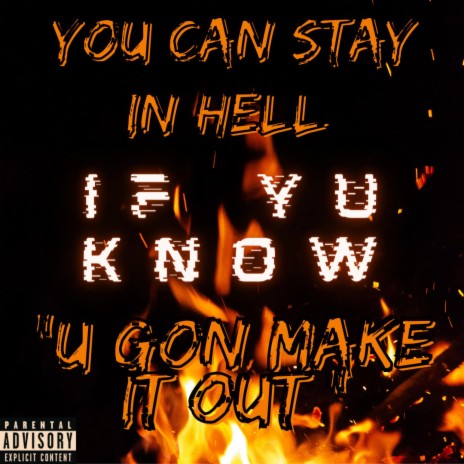 You Can Stay In Hell If Yu Know U Gon' Make it Out | Boomplay Music