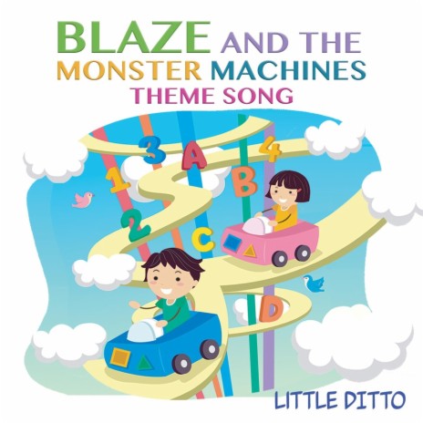 Blaze and the Monster Machines Theme Song (From Blaze and the Monster Machines) | Boomplay Music