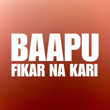 BAAPU FIKAR NA KARI | Boomplay Music