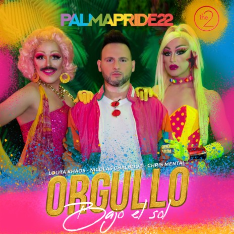 Orgullo Bajo el Sol - Palmapride22 ft. Chris Mental & Lolita Khaos | Boomplay Music