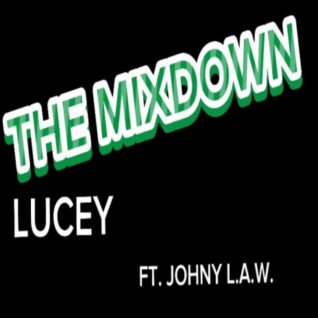 THE MIXDOWN ft. JOHNY L.A.W. | Boomplay Music