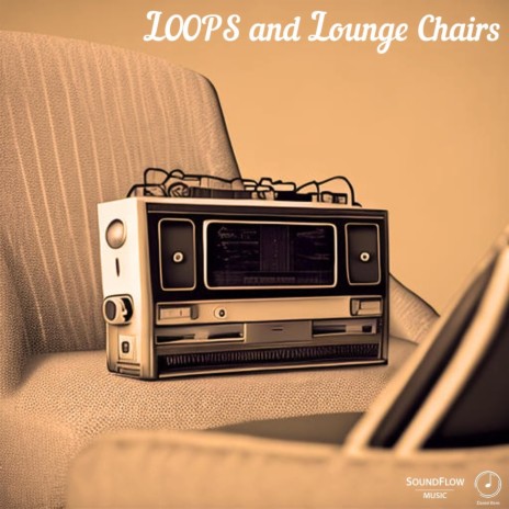 Loops and Lounge Chairs | Boomplay Music