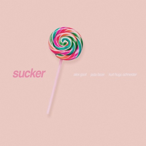 Sucker ft. Jada Facer & Kurt Hugo Schneider | Boomplay Music