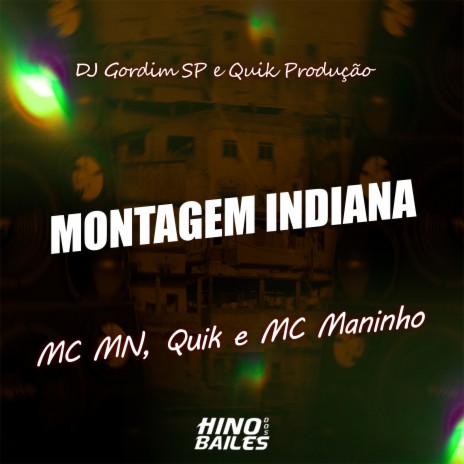 Montagem Indiana ft. Quik, Mc Maninho, Quik Produção & Dj Gordim Sp | Boomplay Music