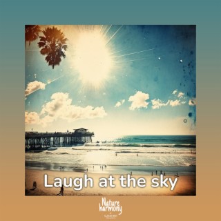 Laugh at the sky