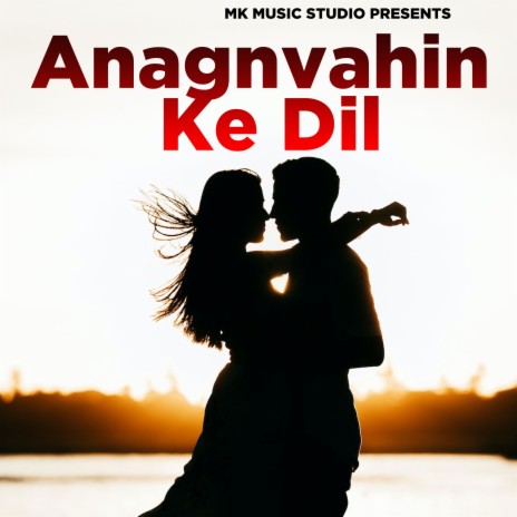 Anagnvahin Ke Dil | Boomplay Music