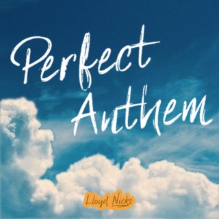 Perfect Anthem lyrics | Boomplay Music