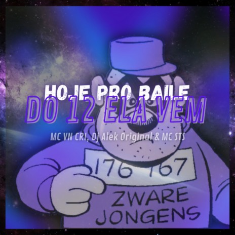 HOJE PRO BAILE DO 12 ELA VEM ft. djalekoriginal & MC STS | Boomplay Music