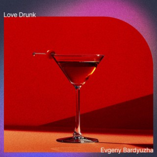 Love Drunk lyrics | Boomplay Music