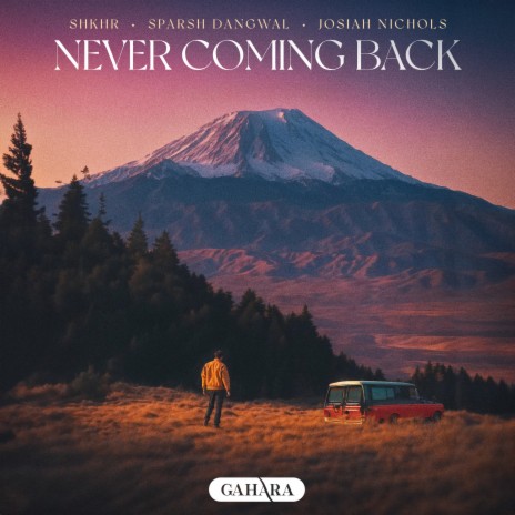 Never Coming Back ft. Sparsh Dangwal & Josiah Nichols | Boomplay Music