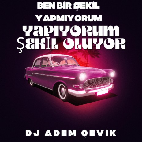 BEN BİR ŞEKİL YAPMIYORUM YAPIYORUM ŞEKİL OLUYOR | Boomplay Music