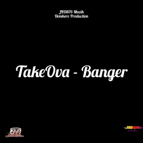 Banger ft. TakeOva & Demhero