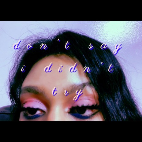 don't say i didn't try | Boomplay Music