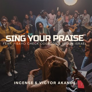 Sing Your Praise ft. Victor Akande, Fisayo Check Odebode & Segun Israel lyrics | Boomplay Music