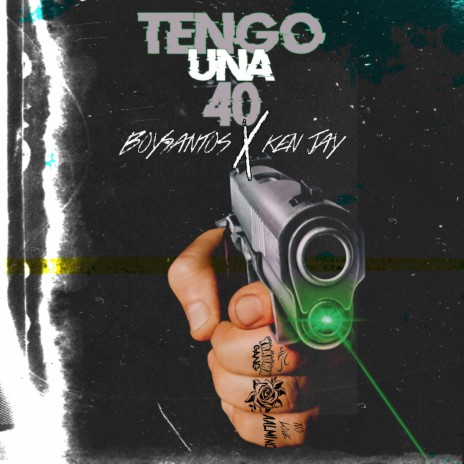 Tengo Una 40 (feat. Ken Jay) | Boomplay Music