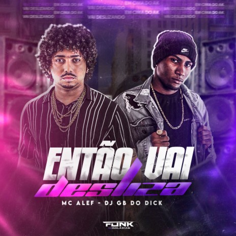 Então Vai Desliza ft. dj gb do dick | Boomplay Music